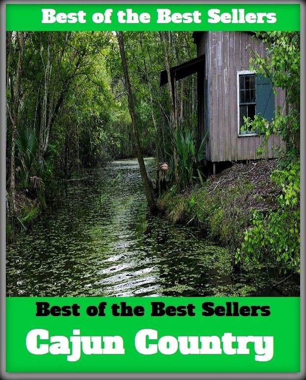 Best of the best sellers Cajun Country ( travel, driving, excursion, flying, movement, navigation, ride, sailing, sightseeing, tour, trip, journey, amusement, enjoyment, fun, hobby, pleasure, relaxation, refreshment )