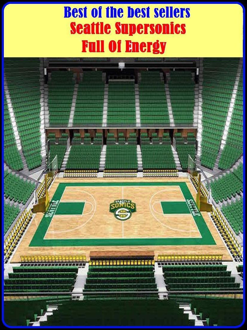 Best of the Best Sellers Seattle Supersonics Full Of Energy ( vitality, vigor, life, liveliness, animation, vivacity, spirit, spiritedness, verve, enthusiasm, zest, vibrancy, spark, sparkle )