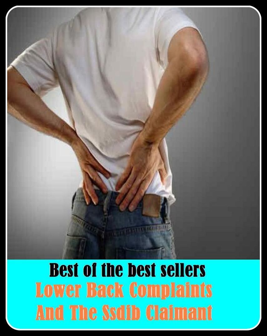 Best of the Best Sellers Lower Back Complaints And The Ssdib Claimant (protest, objection, grievance, grouse, cavil, quibble, grumble, charge, accusation, criticism)