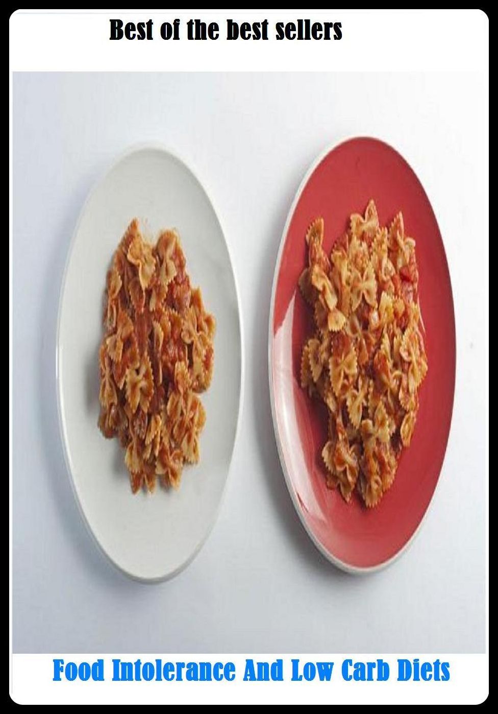 Best of the Best Sellers Food Intolerance And Low Carb Diets ( nourishment, sustenance, nutriment, fare, bread, daily bread, cooking, cuisine, foodstuffs, edibles, provender )