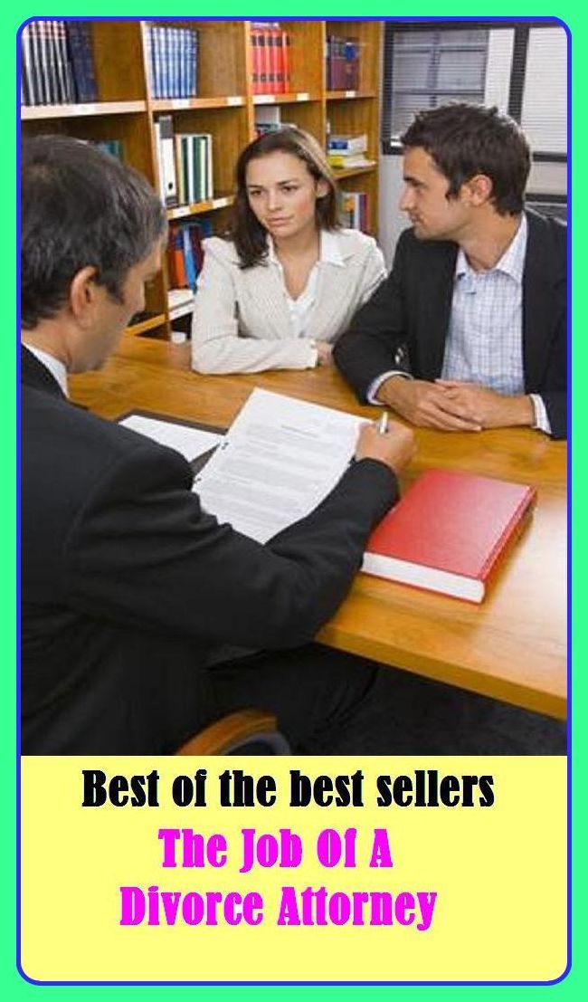 Best of the Best Sellers The Job Of A Divorce Attorney ( dissolution, annulment, (official) separation, dissolve one's marriage, annul one's marriage, end one's marriage, get a divorce, separation, division, split, disunity, estrangement, alienation )