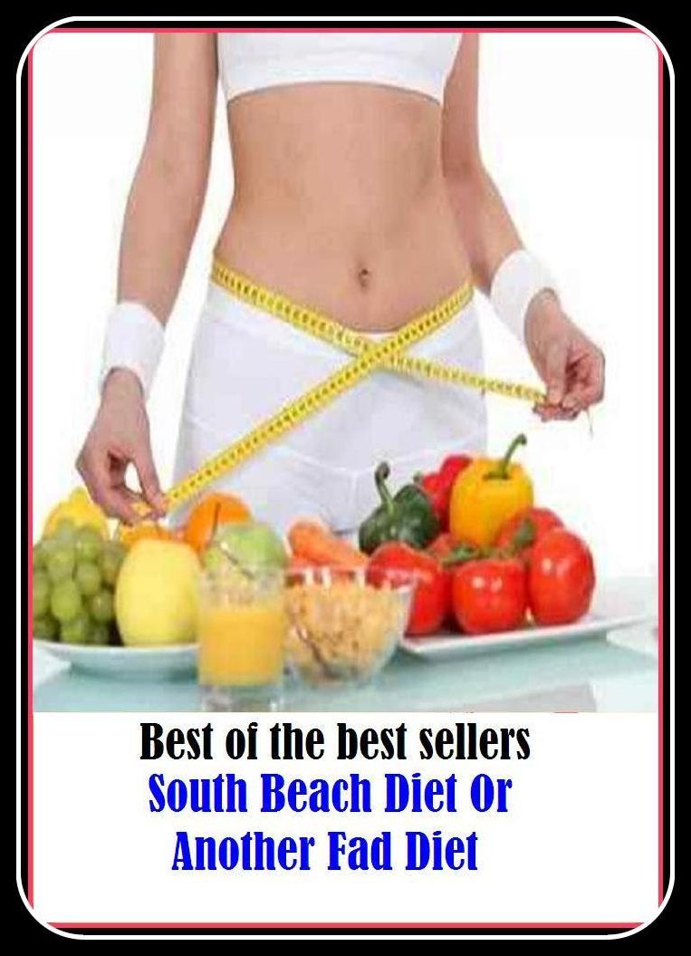 Best of the Best Sellers South Beach Diet Or Another Fad Diet ( Diet, British Cabinet, weight-watch, US Cabinet, victuals, acid-ash diet, upper house, aliment, unicameral legislature, assemblee)