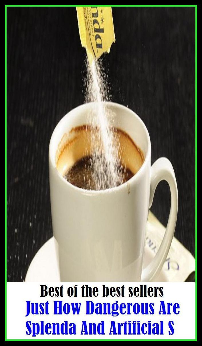 Best of the Best Sellers Just How Dangerous Are Splenda And Artificial S ( Dangerous, alarming, wicked, chance, unsure, critical, unsteady, desultory, unstable, fell, unsolid, grievous, unreliable, haphazard)