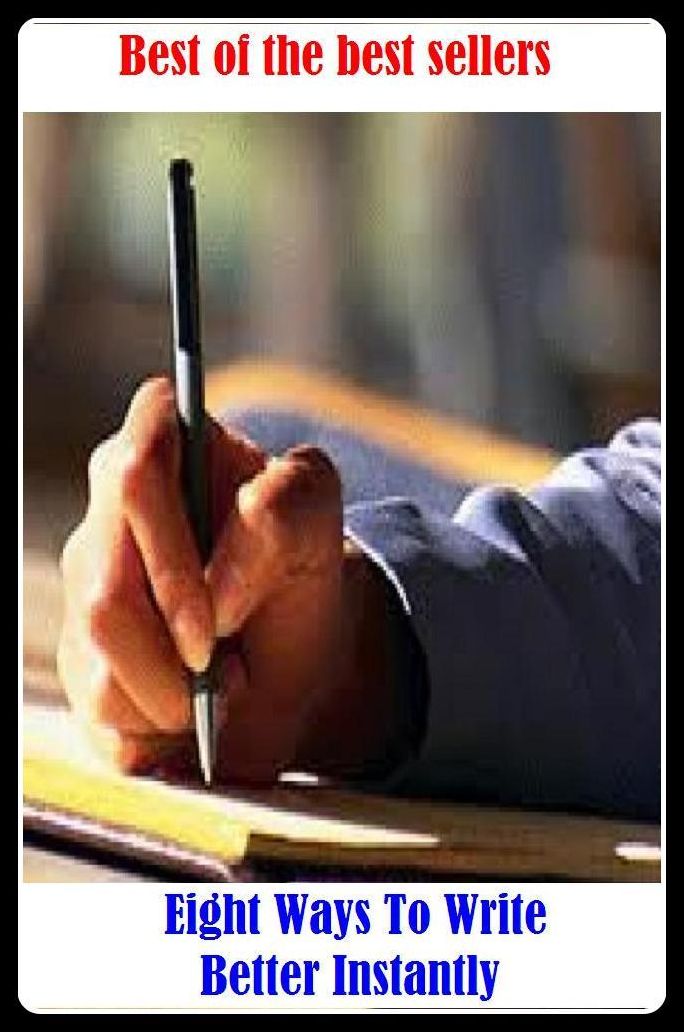 Best of the Best Sellers Eight Ways To Write Better Instantly ( healthy, fine, fit, robust, strong, vigorous, blooming, thriving, hale and hearty, in good shape )