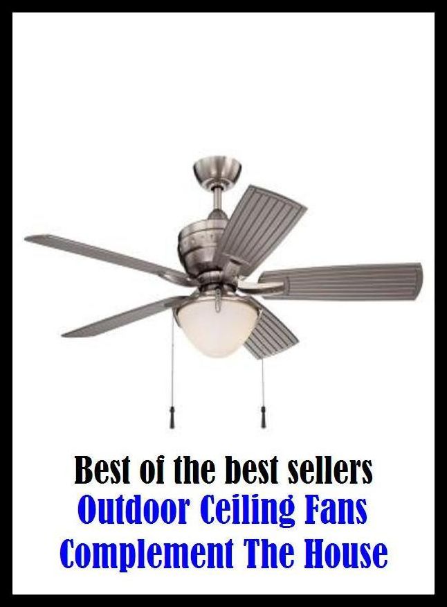 Best of the best sellers Outdoor Ceiling Fans Complement The House ( families, household, familial, domestic, relatives, households, dynasty, home, familiar, household-type, family-run, family-related, family-owned, kin, family-based, marital, clan )