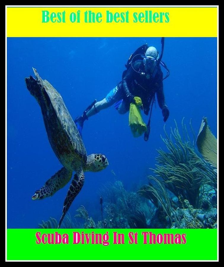Best of the best sellers Scuba Diving In St Thomas ( travel, driving, excursion, flying, movement, navigation, ride, sailing, sightseeing, tour, trip, journey, amusement, enjoyment, fun, hobby, pleasure, relaxation, refreshment )