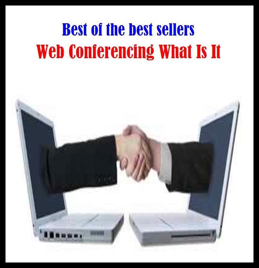 Best of the Best Sellers Web Conferencing What Is It (web bug, web cam, web celeb, web colors, web conference, web content, web design, web designer, web developer, web development)