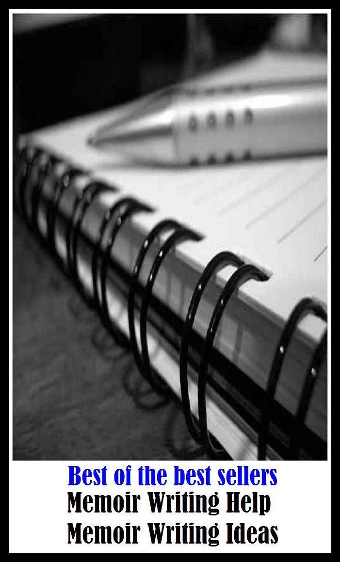Best of the Best Sellers Memoir Writing Help Memoir Writing Ideas ( Clio, treatment, account, tractate, adventures, thesis, aide-memoire, theme, annals, survey, article, story, biographical sketch )