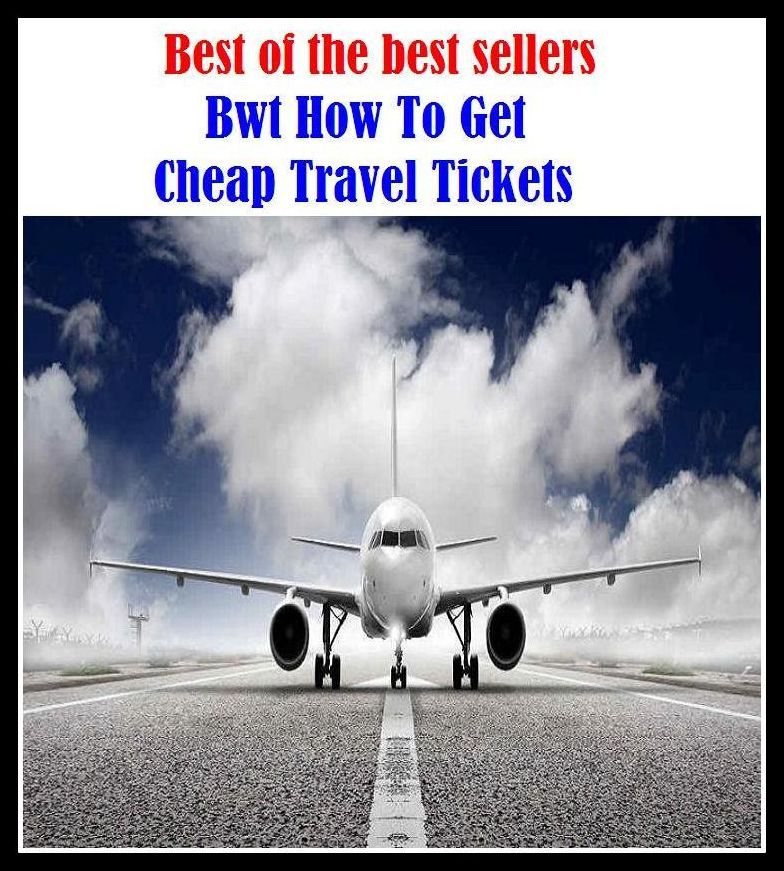 Best of the best sellers Bwt How To Get Cheap Travel Tickets ( travel, driving, excursion, flying, movement, navigation, ride, sailing, sightseeing, tour, trip, journey, amusement, enjoyment, fun, hobby, pleasure, relaxation, refreshment )