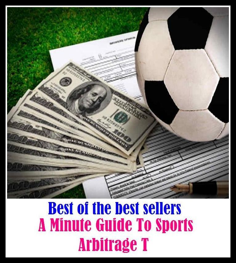 Best of the best sellers A Minute Guide To Sports Arbitrage The New Internet Loop ( way, method, means, technique, mode, system, approach, manner, line of attack, routine )