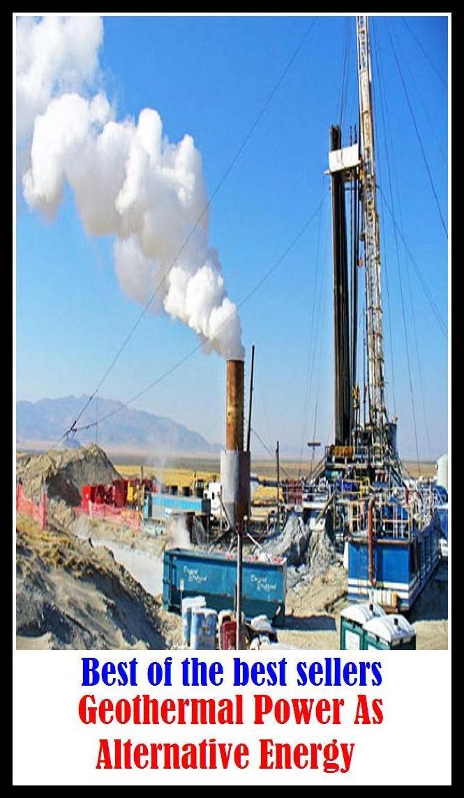 Best of the best sellers Geothermal Power As Alternative Energy ( energy, efficiency, intensity, power, spirit, stamina, strength, toughness, vitality, activity, force, forcefulness, heat, service, current, voltage, electromagnetism )