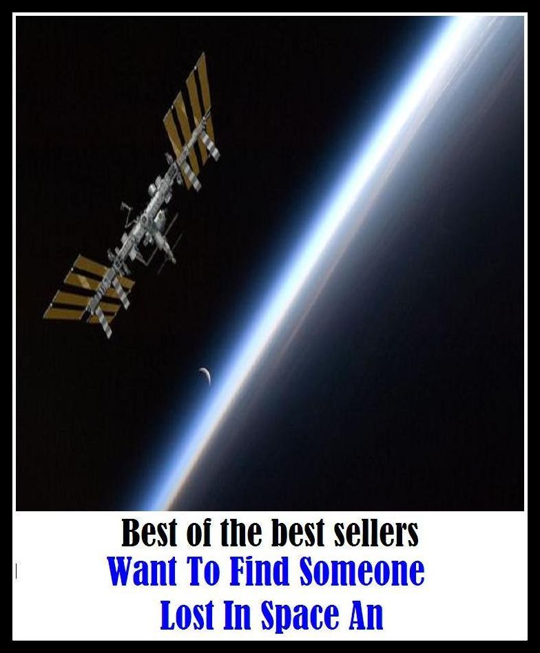 Best of the Best Sellers Want To Find Someone Lost In Space An ( room, capacity, area, volume, expanse, extent, scope, latitude, margin, leeway, play, clearance; gap, interval, opening, aperture, cavity, cranny, fissure, crack, interstice, lacuna )