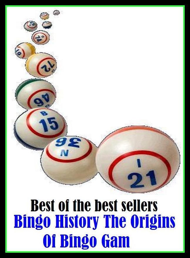 Best of the best sellers Bingo History The Origins Of Bingo Gam ( essay, paper, thesis, dissertation, composition, article, treatise, theory, idea, hypothesis )
