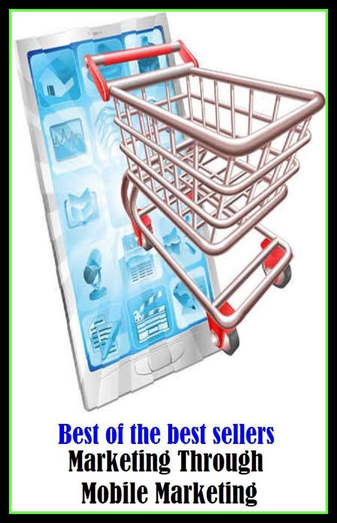 Best of the Best Sellers Marketing Through Mobile Marketing ( Marketing, balance of trade, window-shopping, business, wholesale, buy, truck, buying power, trade, catalog buying, the business world, commerce)