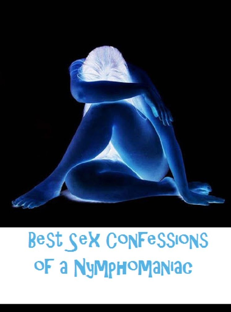Best Sex Confessions of a Nymphomaniac ( sex, porn, real porn, BDSM, bondage, oral, anal, erotic, erotica, xxx, gay, lesbian, hand job, blowjob, erotic sex stories, shemale, nudes Sex Manga Anime Erotic Fetish )