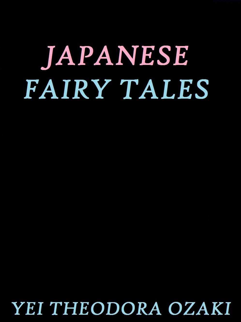 Japanese Fairy Tales by Yei Theodora Ozaki