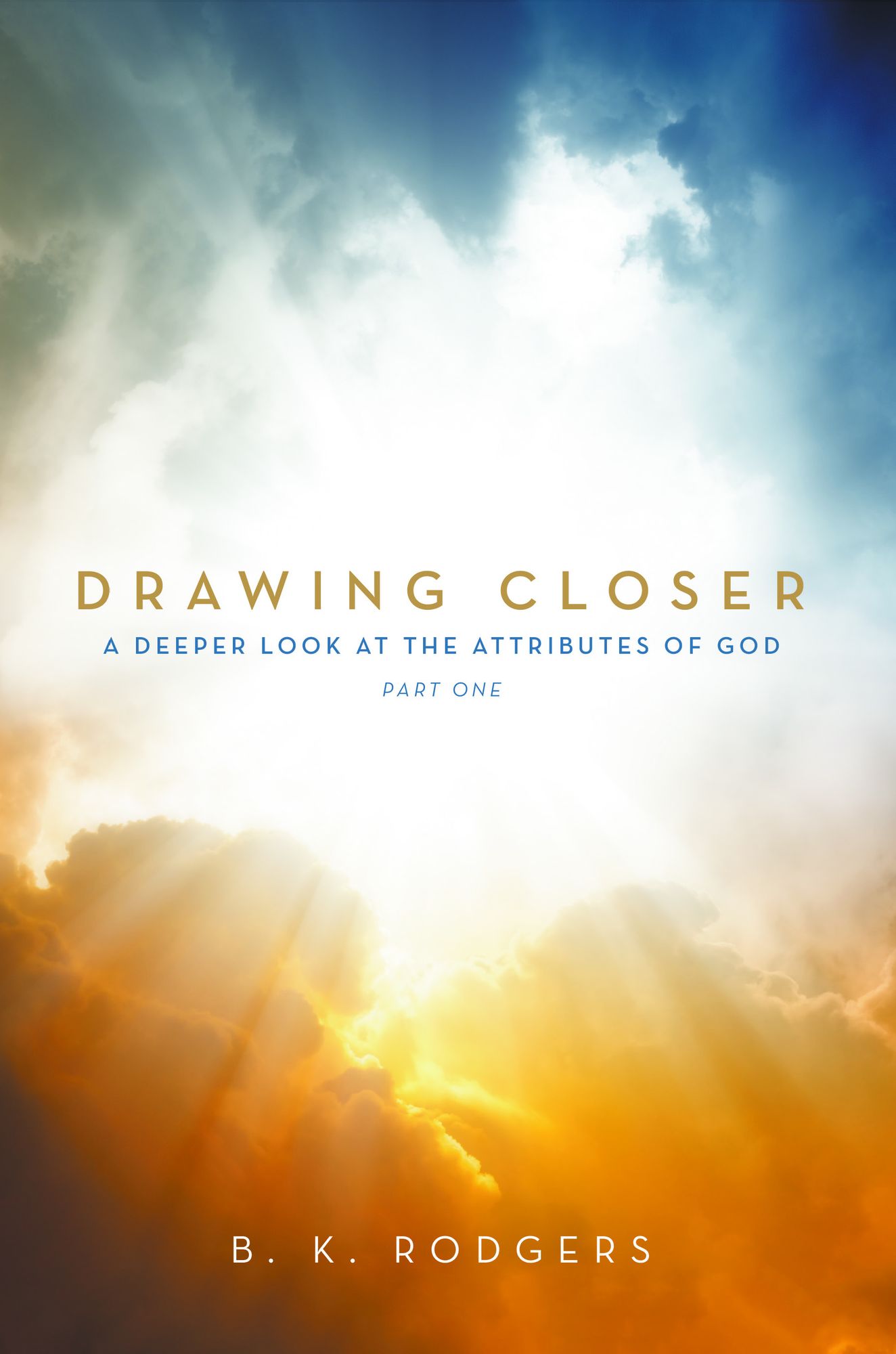 Drawing Closer: A Deeper Look at the Attributes of God