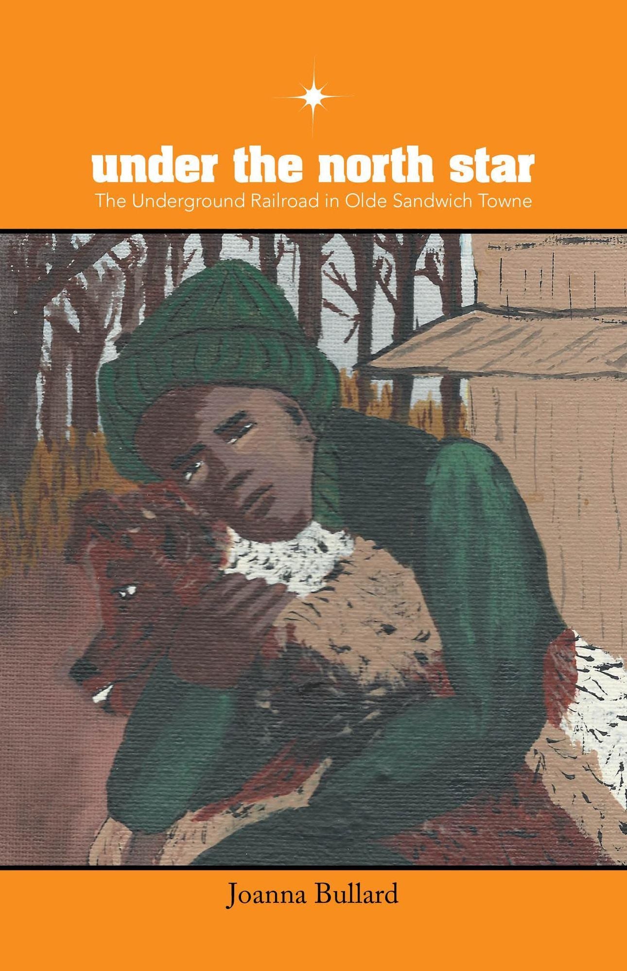 Under The North Star: The Underground Railroad in Olde Sandwich Towne