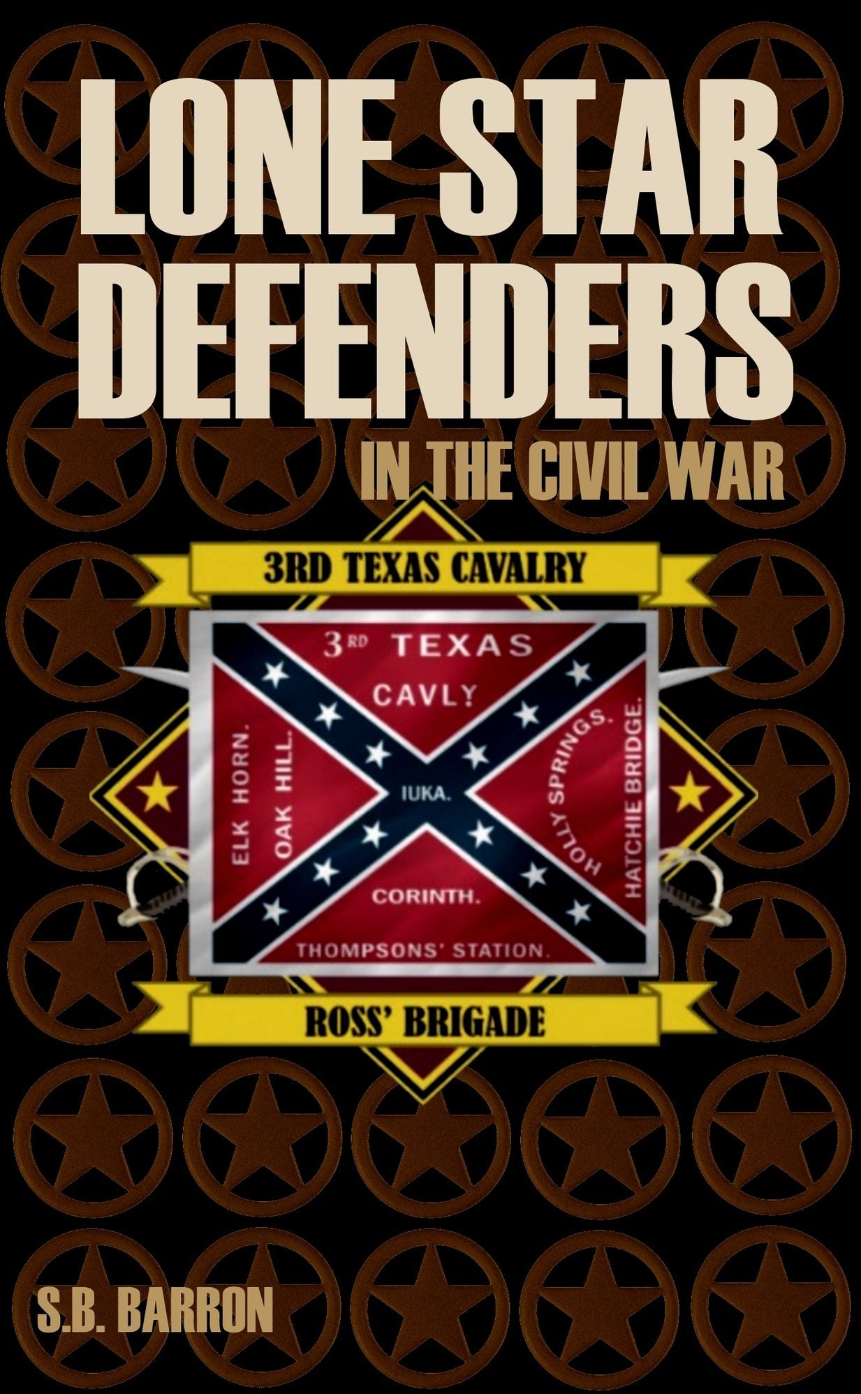 The Lone Star Defenders: 3rd Texas Cavalry in the Civil War (Abridged, Annotated)