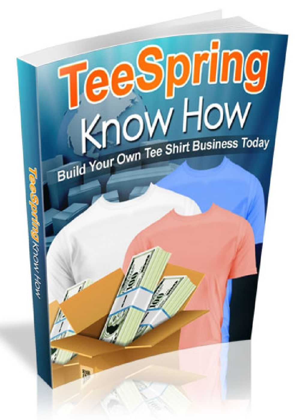 TeeSpring Know How - Build Your Own Tee shirt Business Today