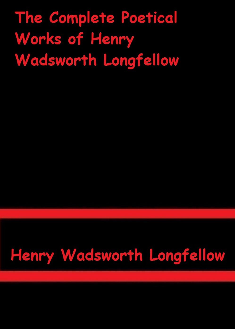 The Complete Poetical Works of Henry Wadsworth Longfellow by Longfellow