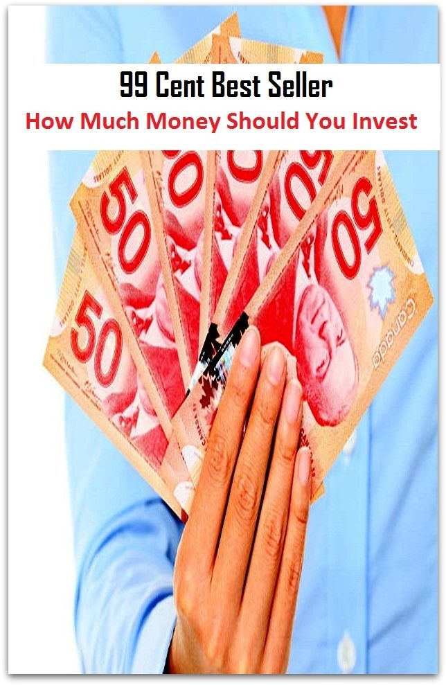 99 Cent Best Seller How Much Money Should You Invest ( Train, teach, coach, educate, instruct, guide, prepare, tutor, school, inform )