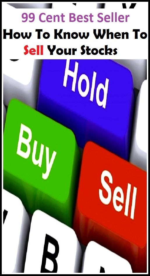 99 Cent Best Seller How To Know When To Sell Your Stocks ( way, method, means, technique, mode, system, approach, manner, line of attack, routine )