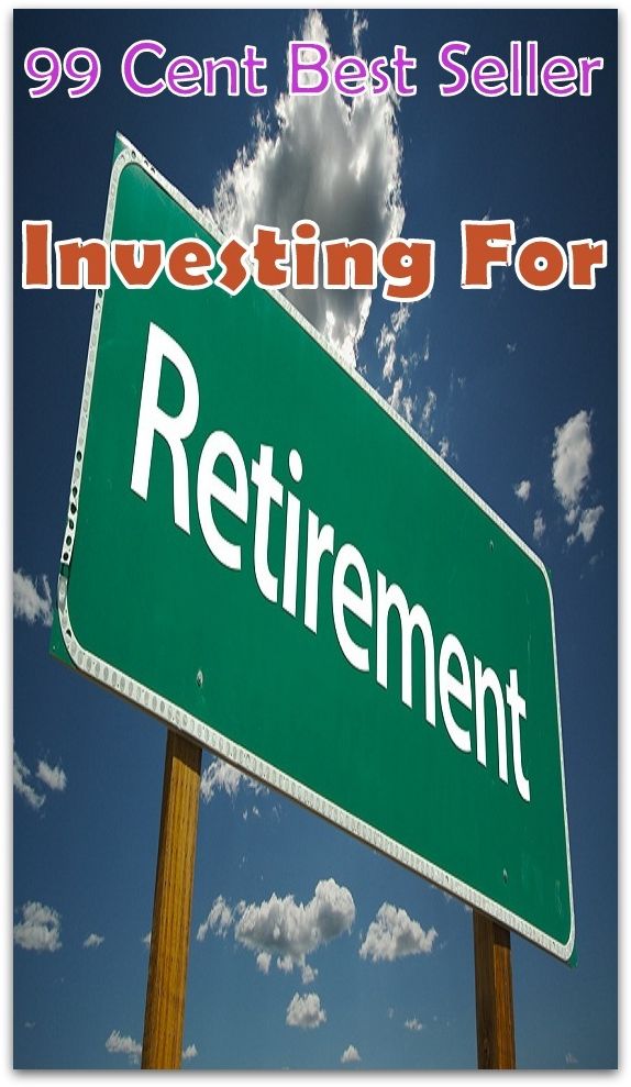 99 Cent Best Seller Investing For Retirement ( agent, representative, retailer, marketer, dealer, vendor, seller, pusher, salesperson, trader, broker )