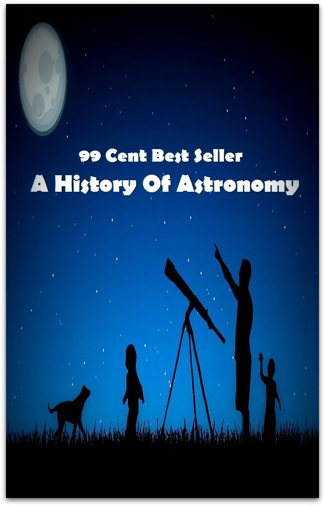 99 Cent Best Seller A History Of Astronomy ( astrophysics, stargazing, astrograph, astrography, astrometry, uranology, astrolithology )