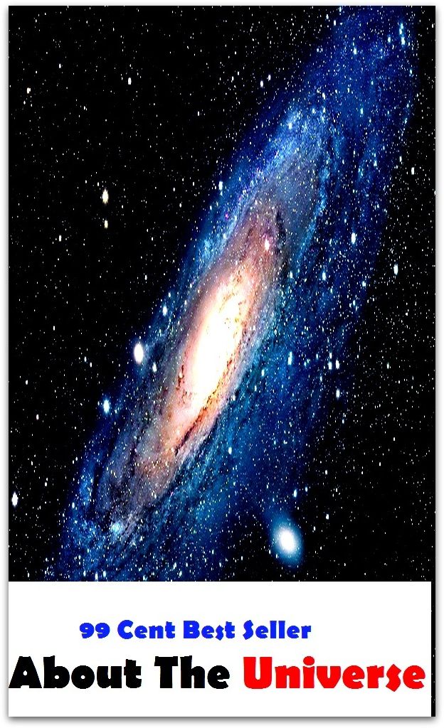 99 Cent Best Seller About The Universe ( world, earth, universe, planet, cosmos, space, creation, life, globe, outer space)