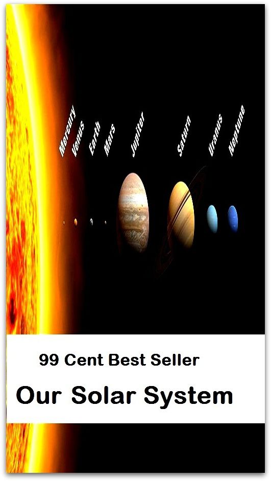 99 Cent Best Seller Our Solar System ( solar, stellar, lunar, world, earth, universe, planet, cosmos, space, creation, life, globe, outer space)