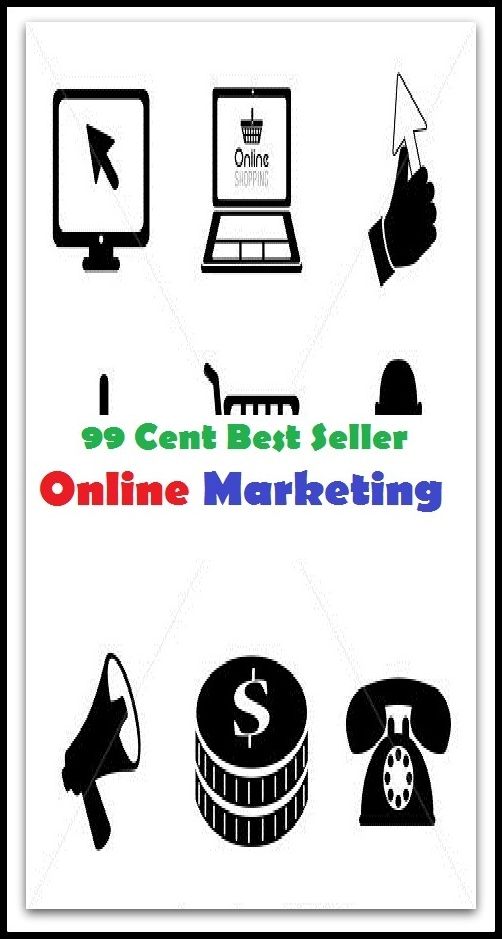 99 Cent Best Seller Online Marketing ( online marketing, computer, workstation, pc, laptop, CPU, web, net, netting, network, internet, mail, e mail, download, up load, spam, virus, spyware, bug, antivirus, anti spyware, anti spam, spyware )