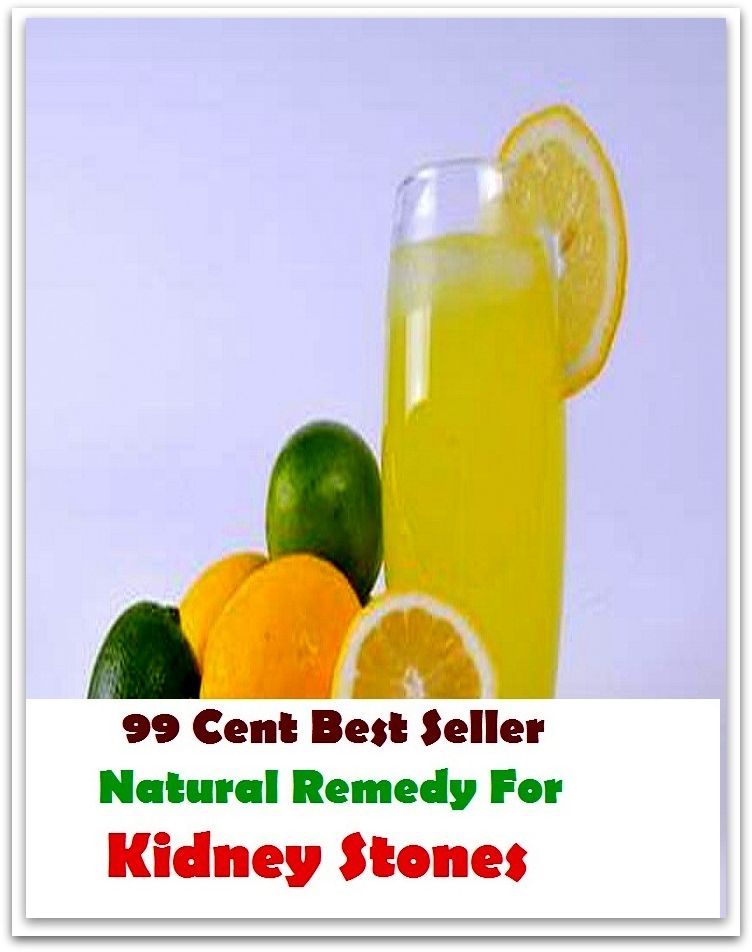 99 Cent Best Seller Natural Remedy For Kidney Stones ( drug, formula, medicine, remedy, fix, treatment, action, conduct, behavior, handling, dealing, management, cure, healing )
