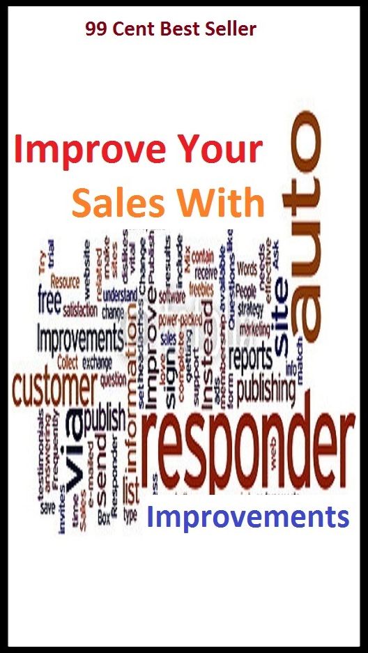 99 Cent Best Seller Improve Your Sales With Autoresponder Improvements ( raise, lift, hoist, lift up, elevate, move up, heave, drop, increase, boost, amplify, enlarge )