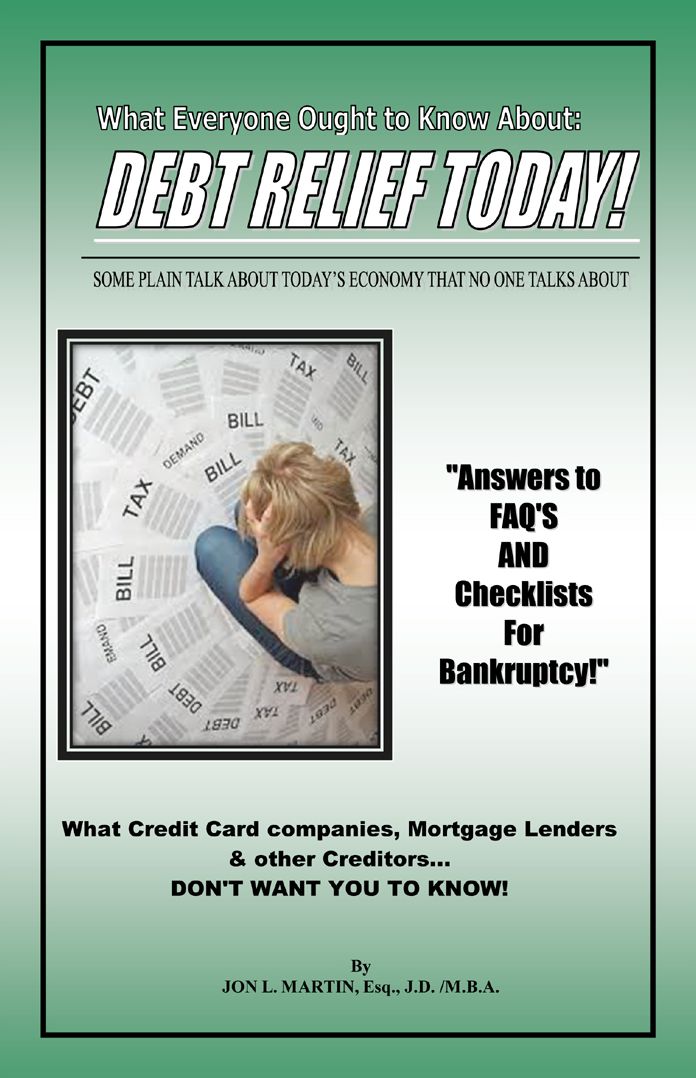 What Everyone Ought to Know About: Debt Relief Today! Some Plain Talk About Today's Economy That no one Talks About!