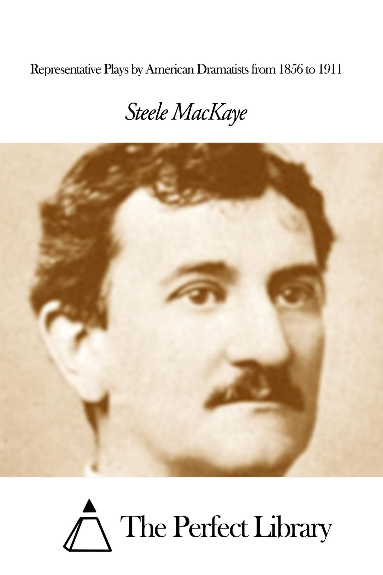 Representative Plays by American Dramatists from 1856 to 1911