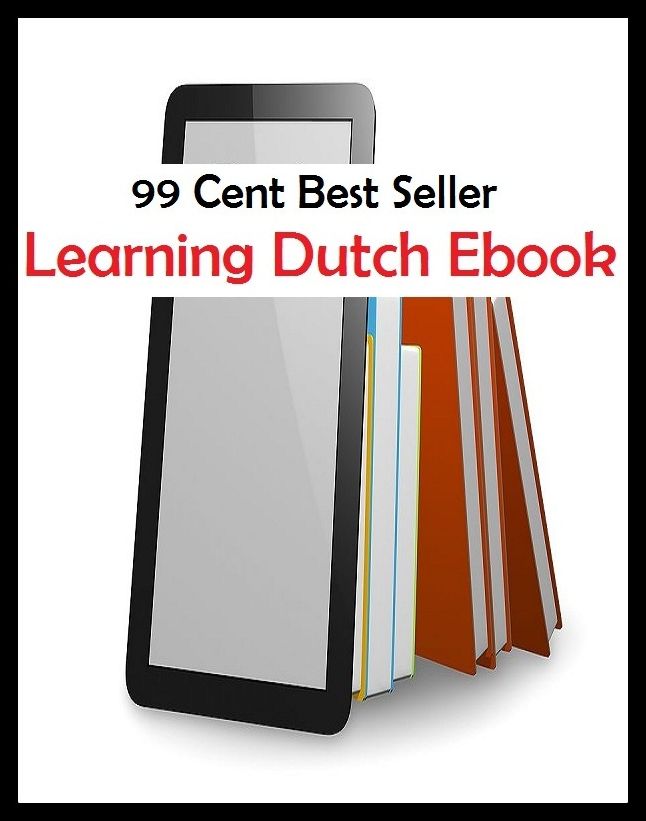99 cent best seller Learning Dutch Ebook ( argot,buzzword,jargon,patter,pop psych,psychospeak,self-improvment,fortunate books,strong books, wealthy books)