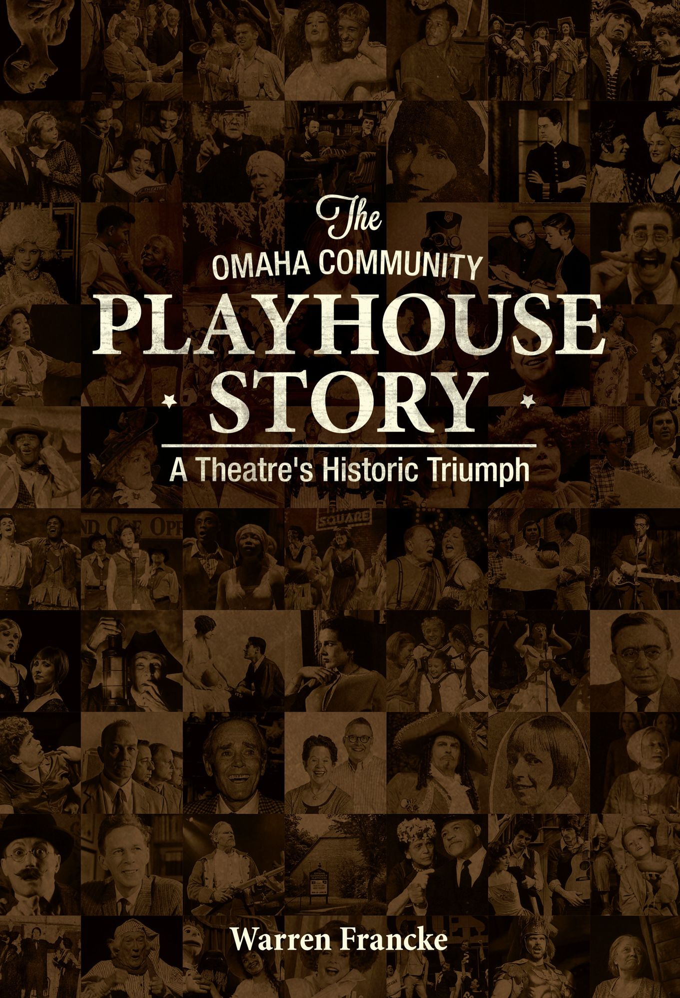 The Omaha Community Playhouse Story: A Theatre's Historic Triumph