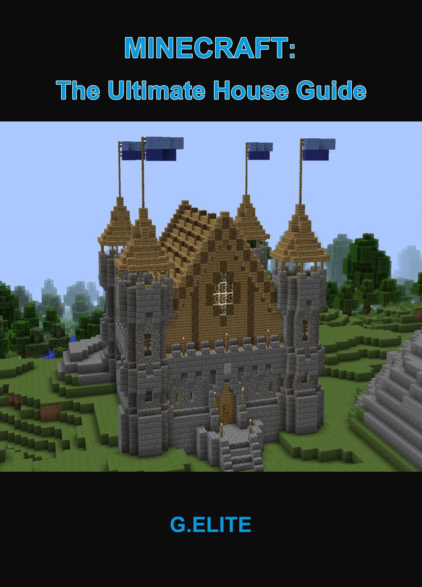 Minecraft: The Ultimate House Guide
