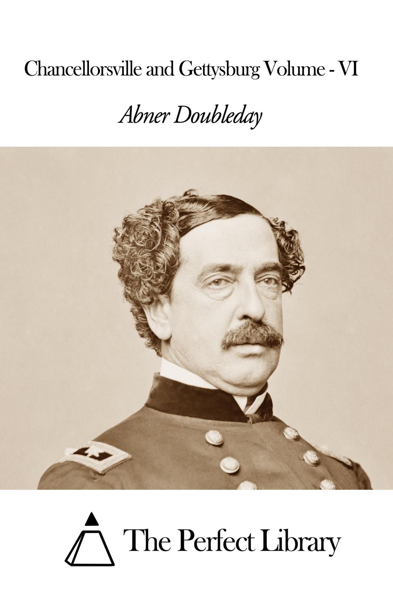 Chancellorsville and Gettysburg Volume - VI