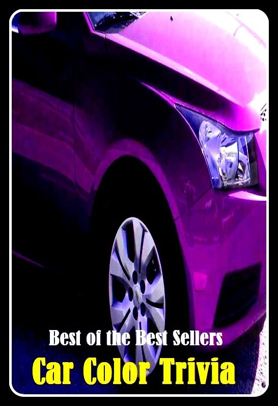 Best of the Best Sellers Car Color Trivia (car care, car carrier, car chase, car club, car coat, car company, car dealer, car door, car door handle, car factory)