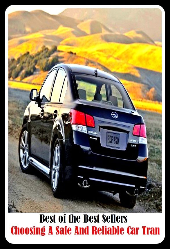 Car Buying: Best of the Best Sellers Choosing A Safe And Reliable Car