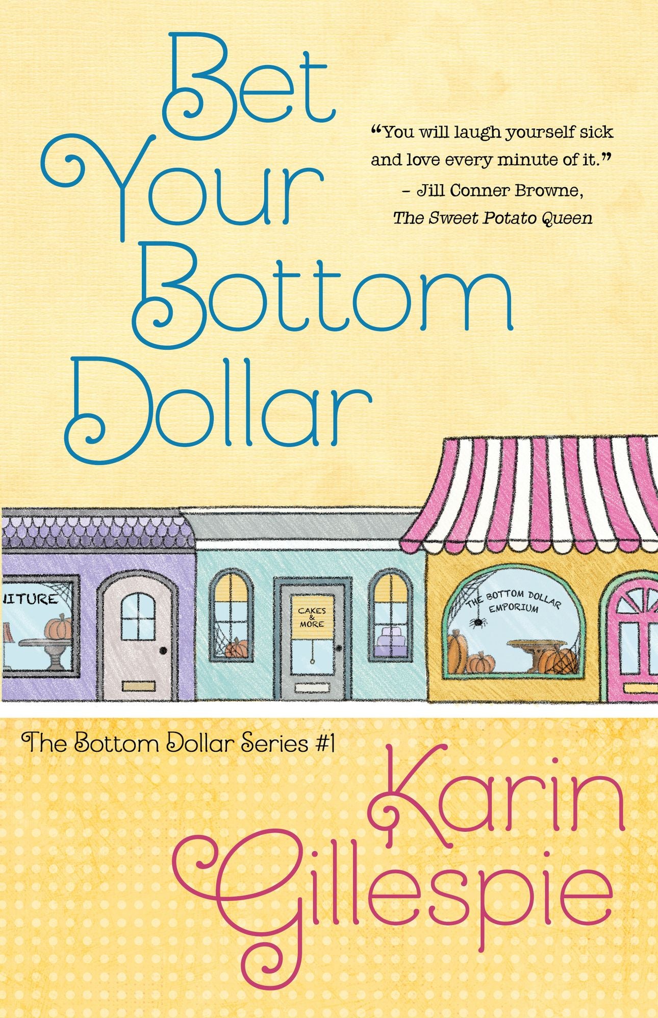 BET YOUR BOTTOM DOLLAR