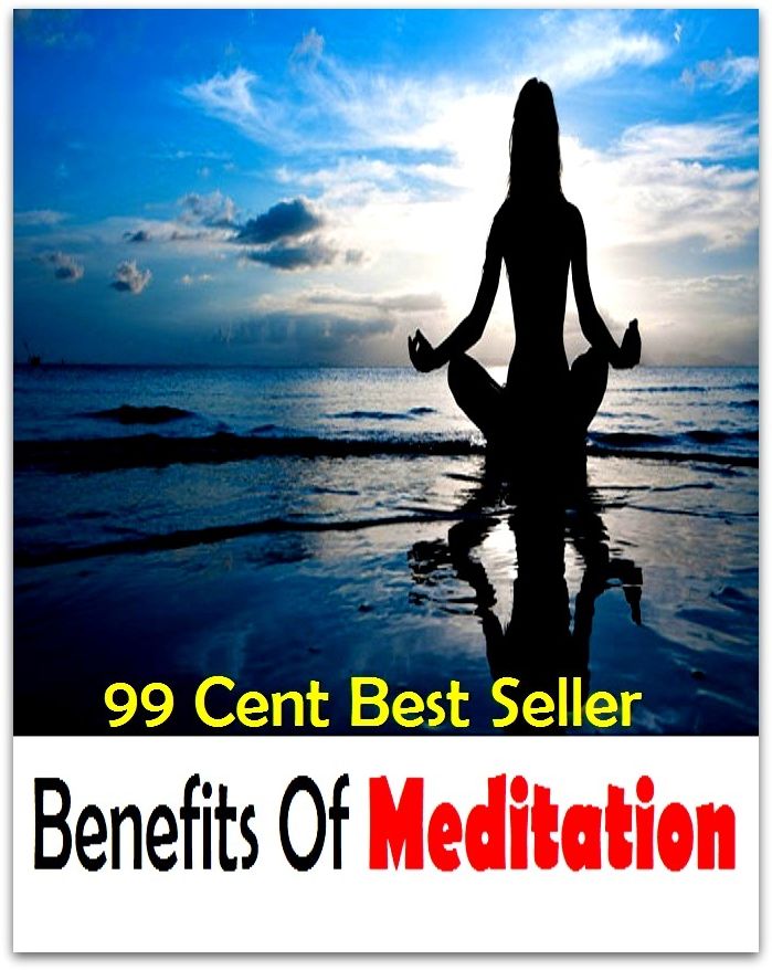99 Cent Best Seller Benefits Of Meditation ( meditation, acupuncture, stylistics, drug, formula, remedy, fix, treatment, action, conduct, behavior, handling, dealing, management, cure, healing )