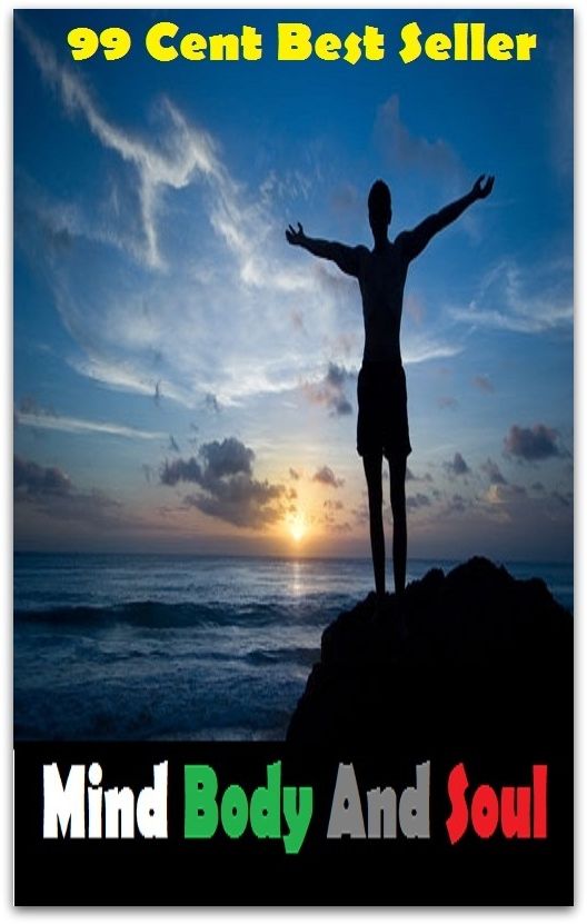 99 Cent Best Seller Mind Body And Soul ( mind, brain, intelligence, intellect, wits, brains, brainpower )