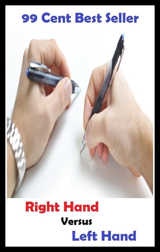 99 Cent Best Seller Right Hand Versus Left Hand ( story, tale, narrative, account, yarn, legend, fairy tale, chronicle, anecdote )