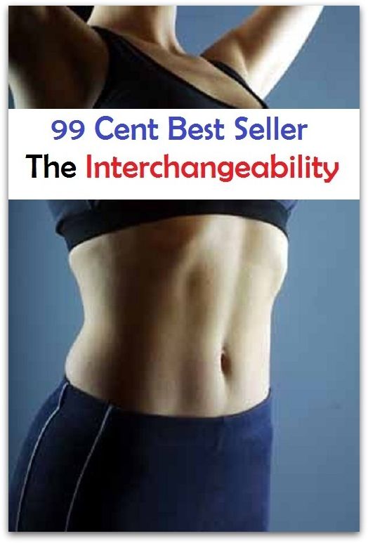 99 Cent Best Seller The Interchangeability ( exercise, meditation, acupuncture, stylostixis, drug, formula, medicine, remedy, fix, treatment, action, conduct, behavior, handling, dealing, fitness, cure, healing )
