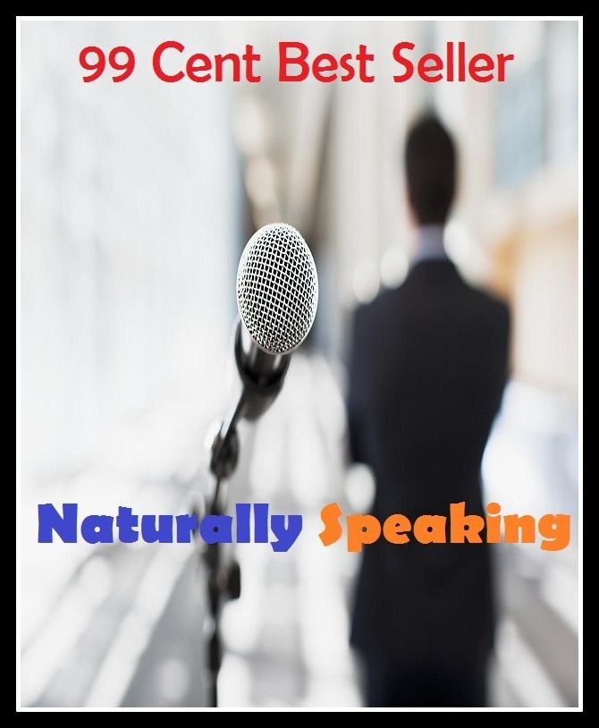 99 Cent Best Seller Naturally Speaking ( Theology, Ethics, Thought, Theory, Self Help, Mystery, romance, action, adventure, sci fi, science fiction, drama, horror, thriller, classic, novel, literature, suspense )