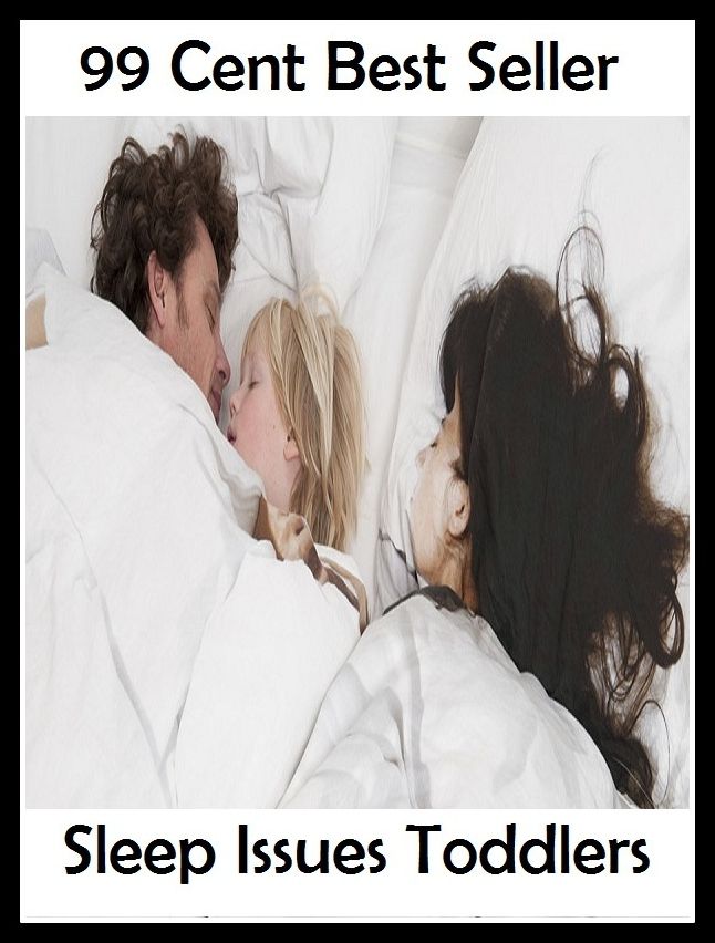 99 Cent Best Seller Sleep Issues Toddlers ( exercise, meditation, acupuncture, stylostixis, drug, formula, medicine, remedy, fix, treatment, action, conduct, behavior, handling, dealing, fitness, vitamins, healing )