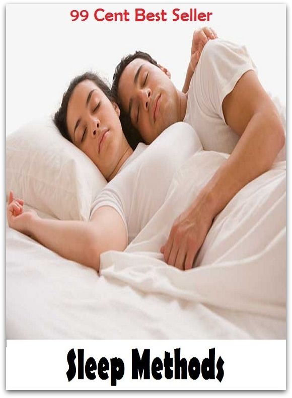 99 Cent Best Seller Sleep Methods ( exercise, meditation, acupuncture, stylostixis, drug, formula, medicine, remedy, fix, treatment, action, conduct, behavior, handling, dealing, fitness, vitamins, healing )